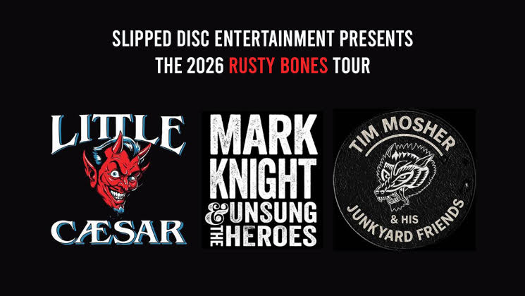 LITTLE CAESAR, MARK KNIGHT & THE UNSUNG HEROES, TIM MOSHER’S JUNKYARD FRIENDS To Join For “The Rusty Bones Tour” In 2026